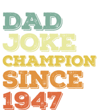 Dad Joke Champion Since 1947 Cool Gift Birthday Fathers Day Cool Gift T-Shirt