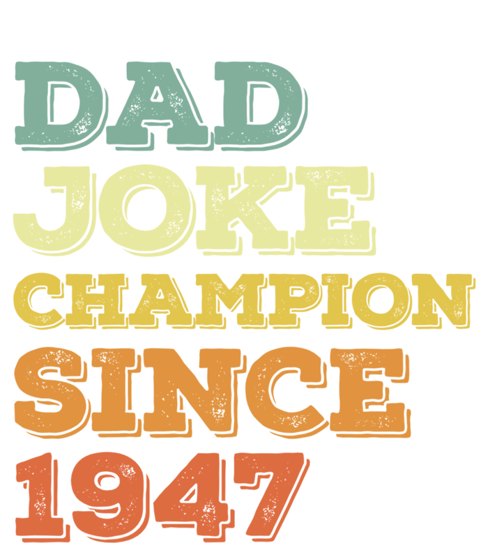 Dad Joke Champion Since 1947 Cool Gift Birthday Fathers Day Cool Gift T-Shirt