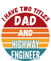 I Have Two Titles Dad And Highway Engineer Funny Gift T-Shirt