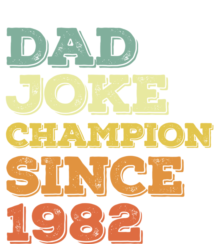 Dad Joke Champion Since 1982 Gift Birthday Fathers Day Funny Gift Sweatshirt