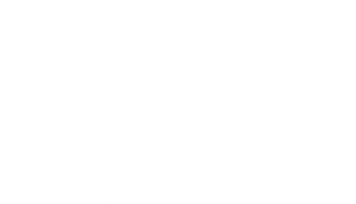 DONT BULLY ME IT TURNS ME ON T-Shirt