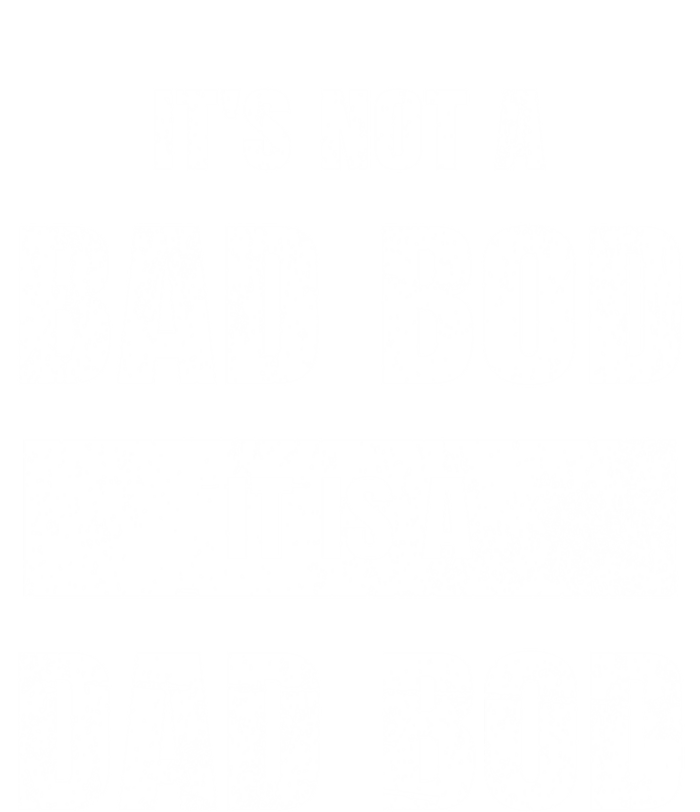 Its Not A Bad Bod It Is A Dad Bod: Funny Dads Gift Ladies Long Sleeve Shirt