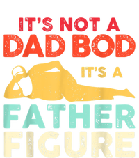 Its Not A Dad Bod Its A Father Figure Fathers Day Meaningful Gift T-Shirt