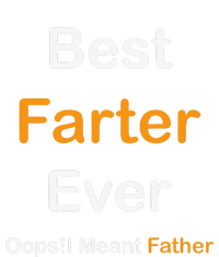 Best Farter Ever Oops I Meant Father  Fathers Day T-Shirt