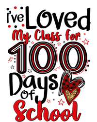 Ive Loved My Class For 100 Days Of School 100th Day Teacher Gift T-Shirt