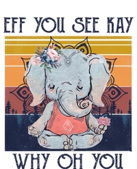 Eff You See Kay Why Oh You Funny Retro Elephant Yoga Lover Funny Gift T-Shirt