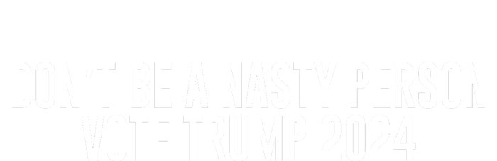 Don’t Be A Nasty Person Vote Trump 2024 USA Flag T-Shirt