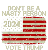 Don’t Be A Nasty Person Vote Trump 2024 Adult ChromaSoft Performance T-Shirt