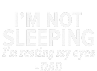 Dad Im Not Sleeping Im Resting My Eyes Fathers Day T-Shirt