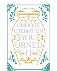 Choose Cremation You Urned It Funny Burial Urn Premium T-Shirt