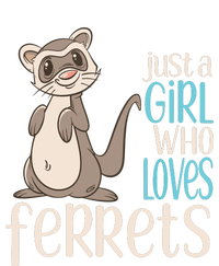 Just A Girl Who Loves Ferrets Gift For Girl Women T-Shirt