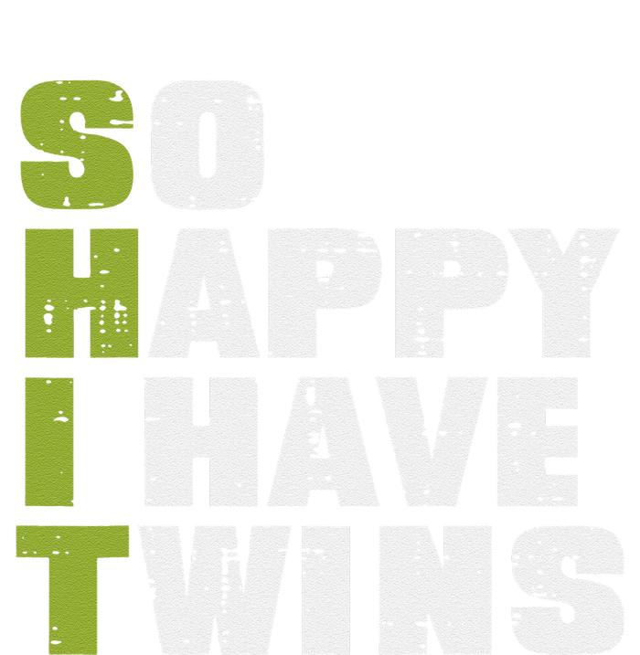 SHIT So Happy I Have Twins Funny Fathers Day Dad Daddy Papa T-Shirt