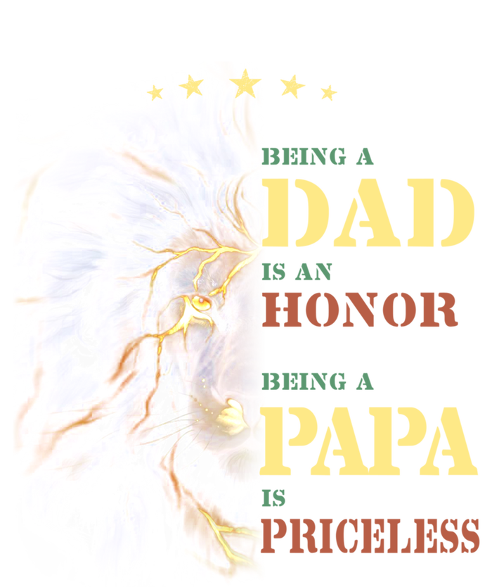 Lion Being A Dad Is An Honor Being A Papa Is Priceless Funny Gift T-Shirt