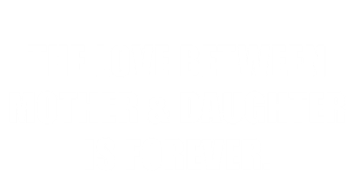 Love Between Mother And Daughter Is Forever Ma Novelty Gift T-Shirt