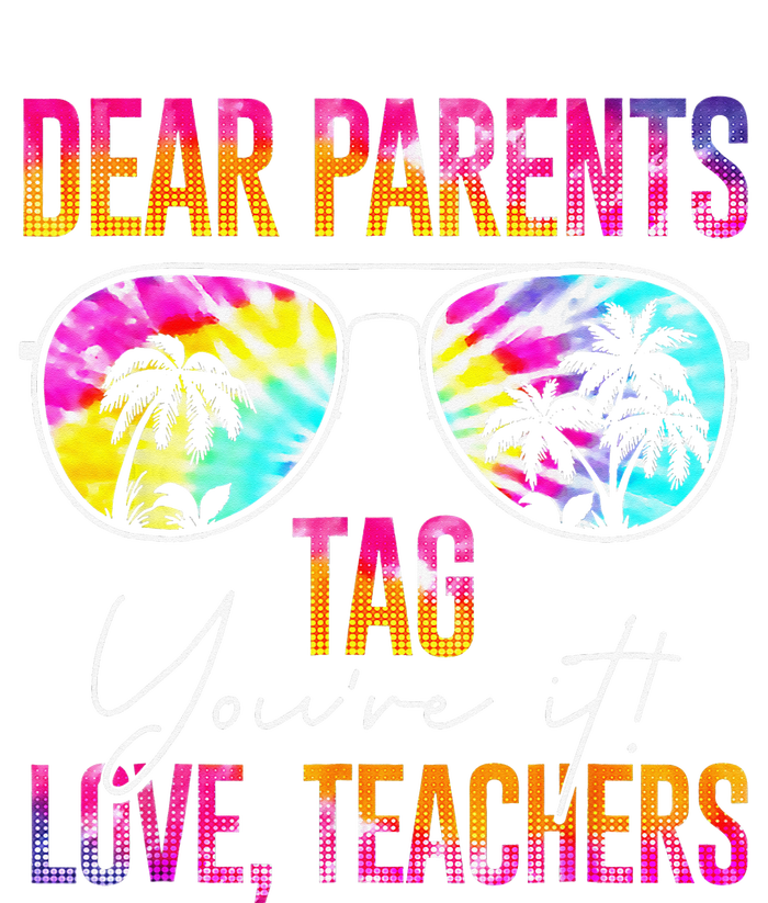 Dear Parents Tag You're It Love Teachers Tie Dye Funny Gifts Kids Tie-Dye T-Shirt