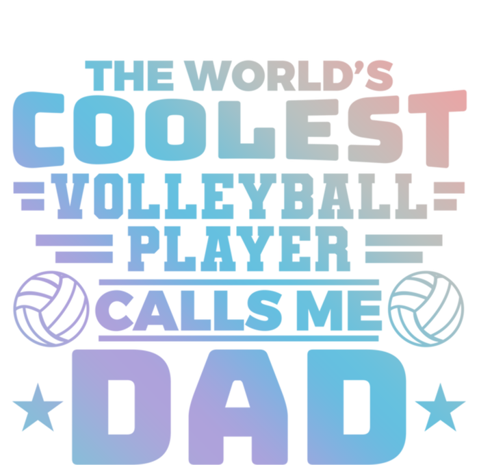 The Worlds Coolest Volleyball Player Calls Me Dad Gift T-Shirt