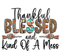 Trendy Christian Cool Gift Thankful Blessed And Kind Of A Mess Gift T-Shirt