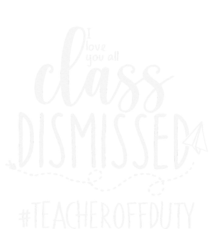 i love you all class dismissed teacher off duty T-Shirt