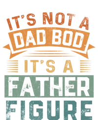 Vintage Its Not A Dad Bod Its A Father Figure Funny Dad Cute Gift T-Shirt