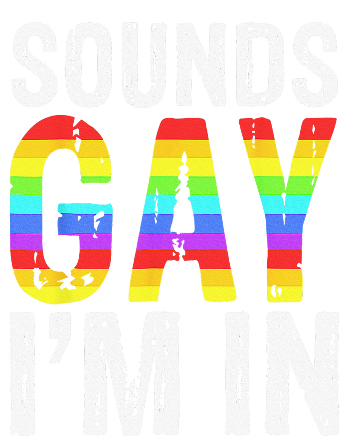 Sounds Gay I'm In LGBT Pride Gifts T-Shirt