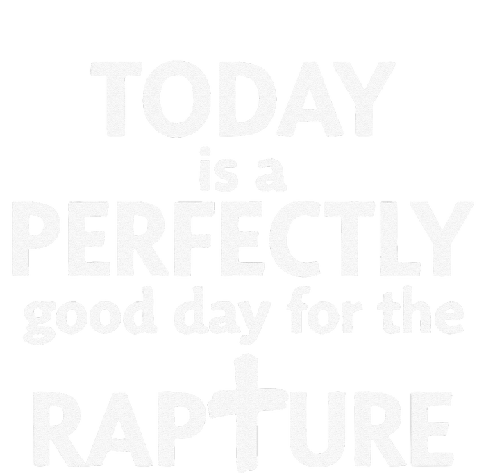 Today Is A Perfectly Good Day For The Rapture Infant Fleece One Piece