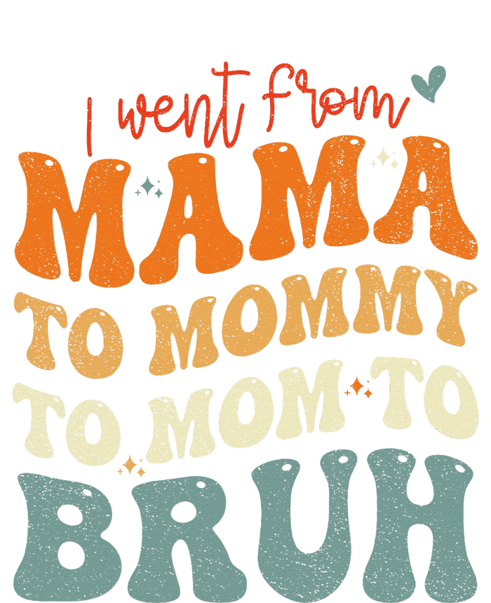 I Went From Mom Bruh Funny Mothers Day Mom Women's Crop Top Tee