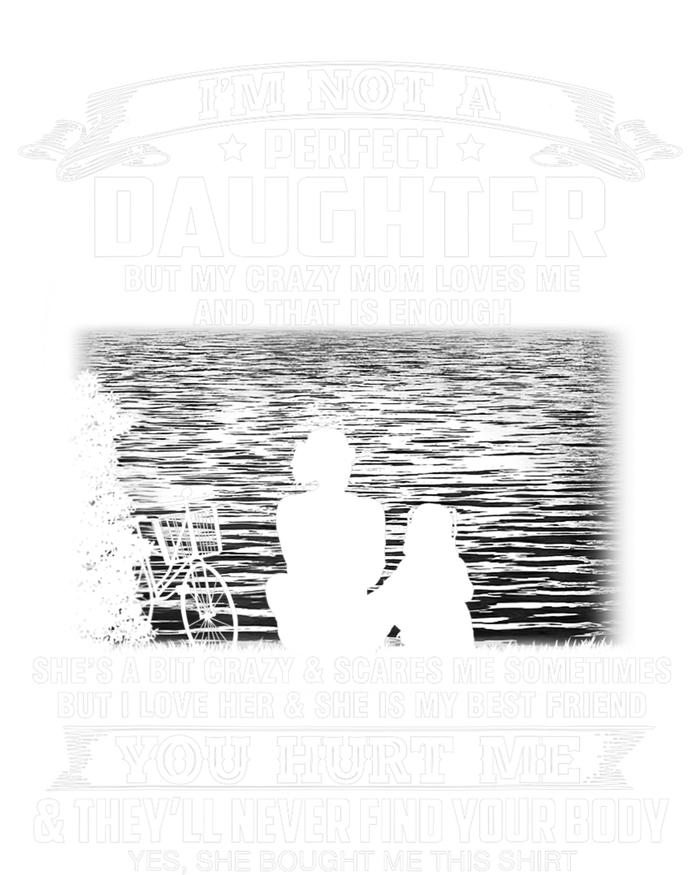 Im Not A Perfect Daughter But My Crazy Mom Loves Me T-Shirt