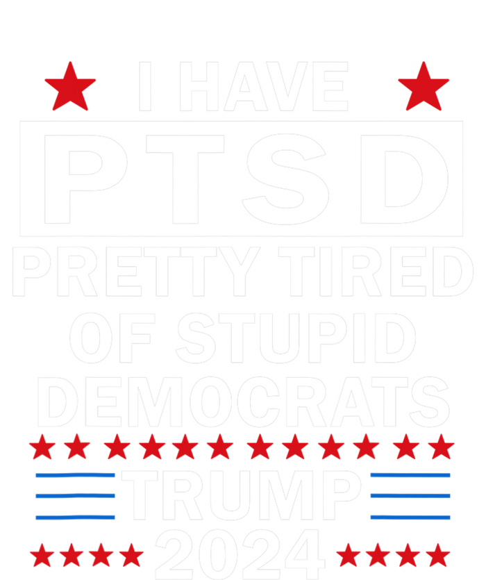 I Have Ptsd Pretty Tired Of Stupid Democrats Trump 2024 Performance Sprint T-Shirt