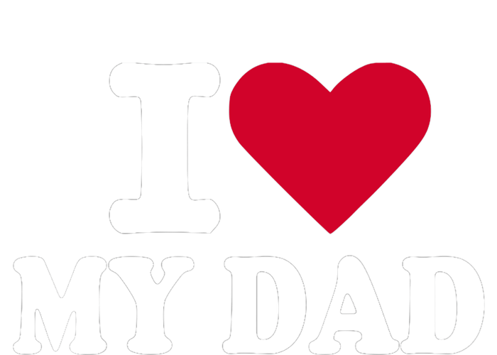 I love my dad T-Shirt