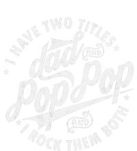 I Have Two Titles Dad And Pop Pop Fathers Day Funny Pop Pop Gift Tall Long Sleeve T-Shirt