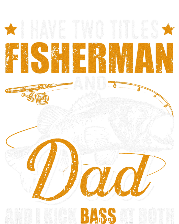 I Have Two Titles Fisherman Dad Bass Fishing Fathers Day T-Shirt