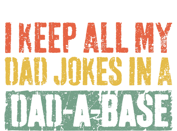 I Keep All My Dad Jokes In A DadABase Fathers Day Gift T-Shirt