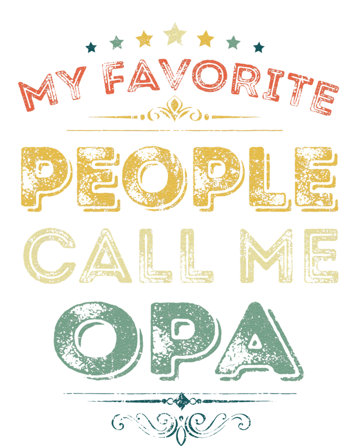 My Favorite People Call Me Opa Funny Fathers Day T-Shirt