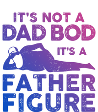 Its Not A Dad Bod Its A Father Figure Fathers Day Gift T-Shirt