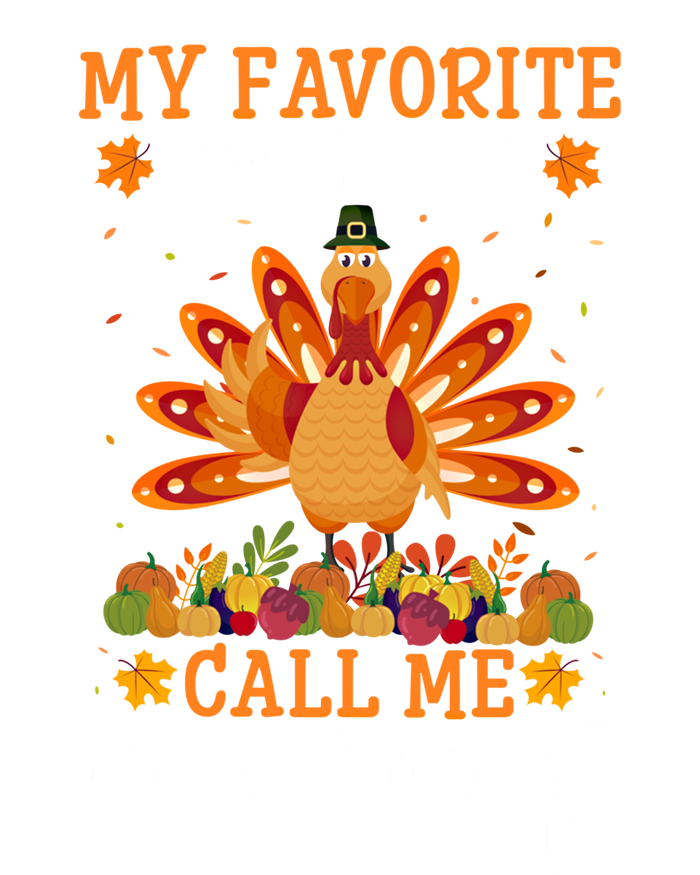 Thanksgiving Costume My Favorite Turkeys Call Me Daddy Gift T-Shirt