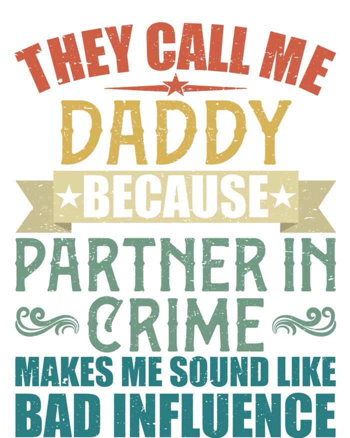 They Call Me Daddy Because Partner In Crime Gift Gift T-Shirt