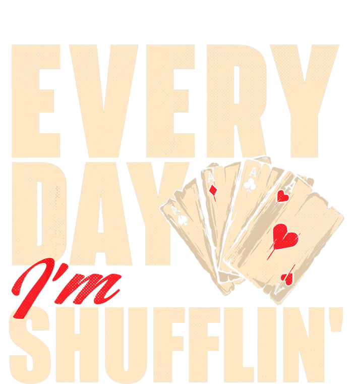 Everyday I'm Shufflin - Poker Dealer Card Player Casino Cooling Performance Crew T-Shirt