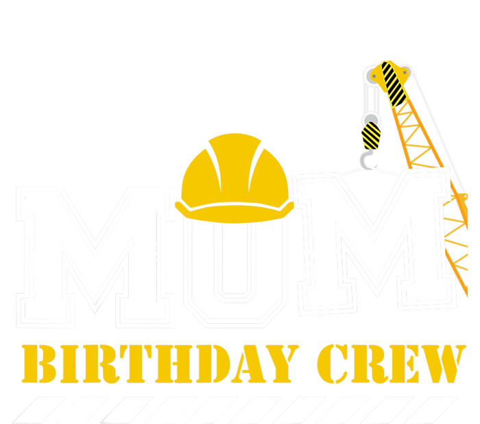 Mom Birthday Crew Construction Birthday Party T-Shirt