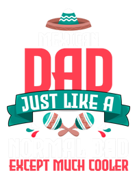 Mexican Dad Just Like A Normal Dad Except Much Cooler Gift T-Shirt