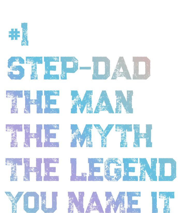 Number One Stepgiftdad The The Myth The Legend Gift T-Shirt