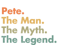 Pete The The Myth The Legend Dad Grandpa Funny Gift T-Shirt