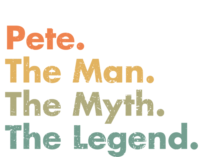 Pete The The Myth The Legend Dad Grandpa Funny Gift T-Shirt