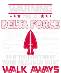 Warning Im A DELTA FORCE So If You Dont Want Your Feelings Hurt Walk Always Baby Bodysuit