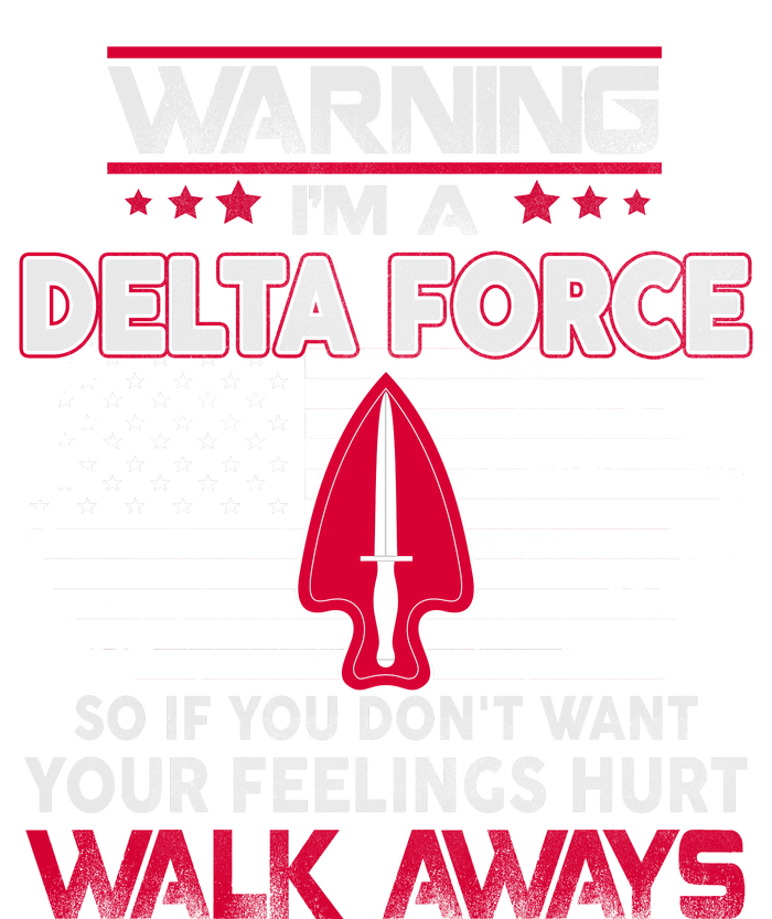 Warning Im A DELTA FORCE So If You Dont Want Your Feelings Hurt Walk Always Baby Bodysuit