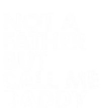 Not A Father But Call Me Daddy Funny Gift T-Shirt