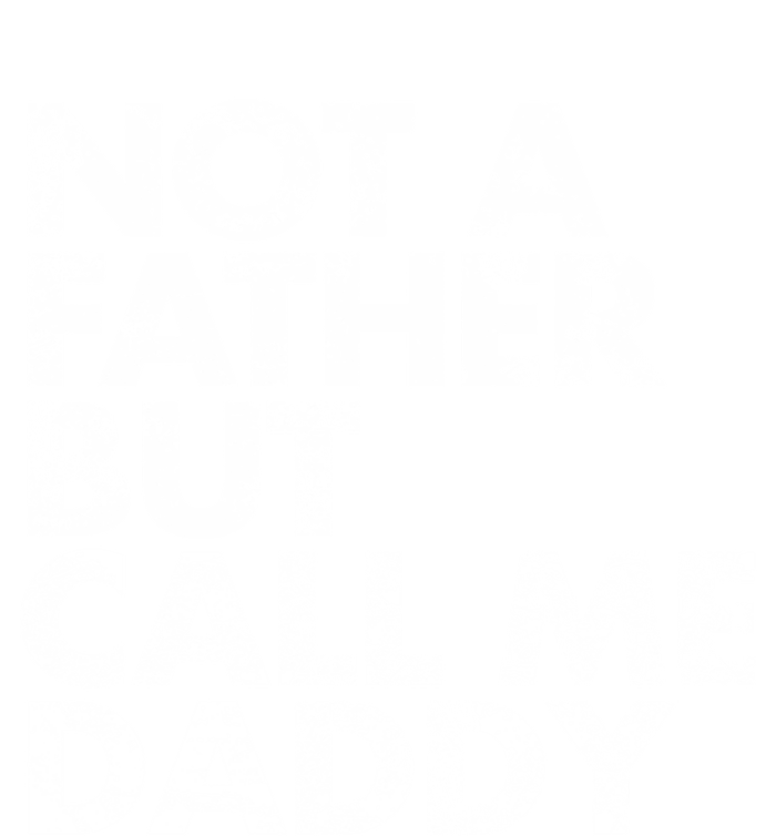 Not A Father But Call Me Daddy Funny Gift T-Shirt