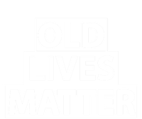 Old Lives Matter Funny Birthday Gift For Dad Or Grandpa Gift T-Shirt