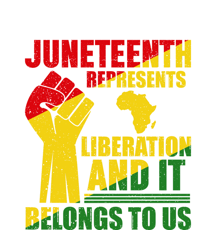 Juneteenth Represents Liberation And It Belongs To Us Gift T-Shirt