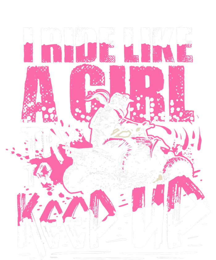 Quad ATV Girl Gift I Ride Like A Girl Try To Keep Up Women's T-Shirt