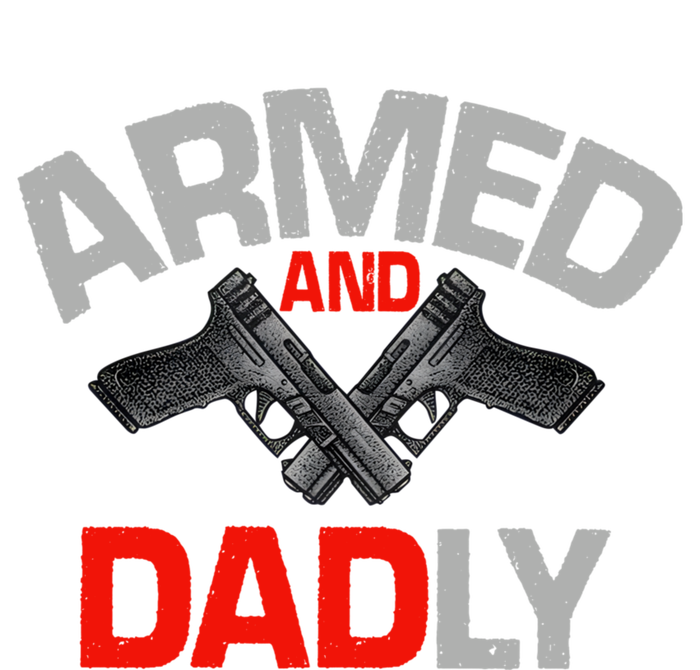 Armed And Dadly Funny Deadly Father Gifts For Fathers Day Women's Racerback Tank